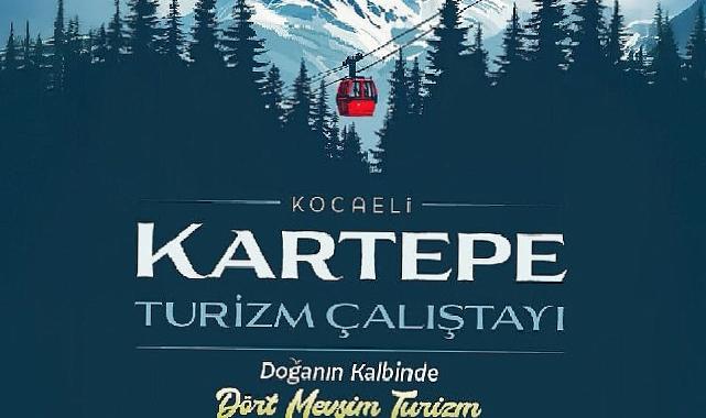Kartepe’nin turizm geleceği masaya yatırılıyor