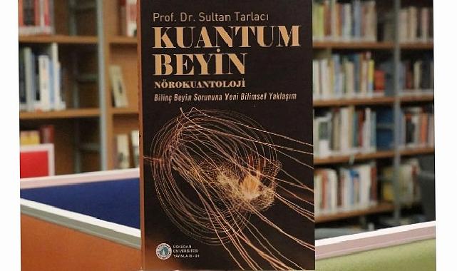 “Kuantum Beyin – Nörokuantoloji” kitabı raflarda yerini aldı