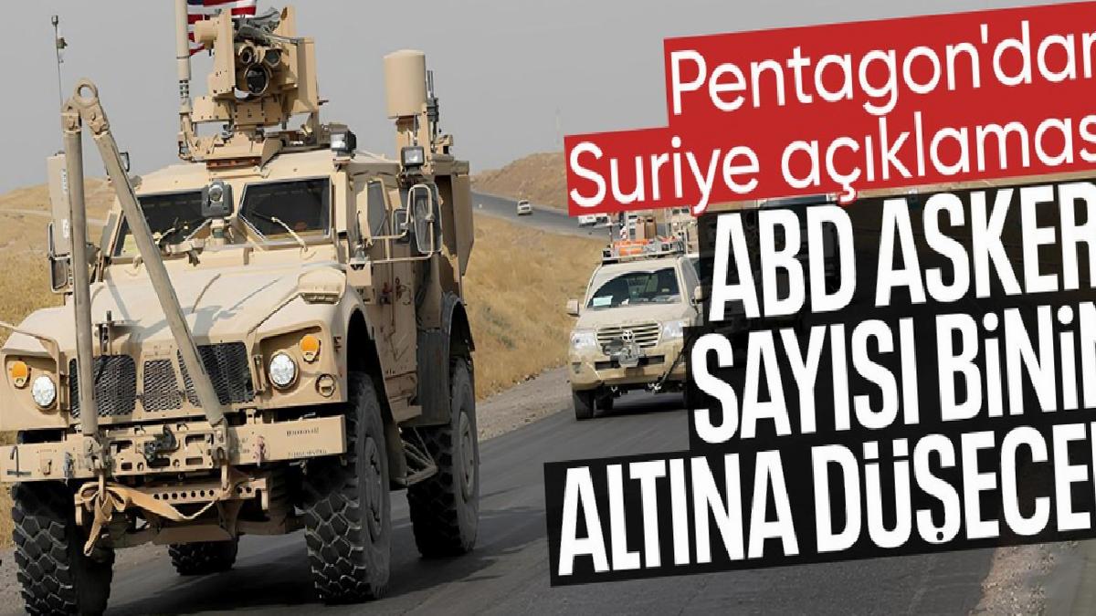 Pentagon: Suriye’deki Amerikan askerlerinin sayısı 1000’in altına düşürülecek