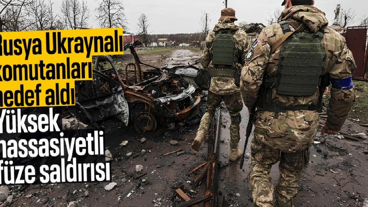 Rusya, Ukraynalı komutanlar ve Batılı eğitmenleri füze ile vurdu