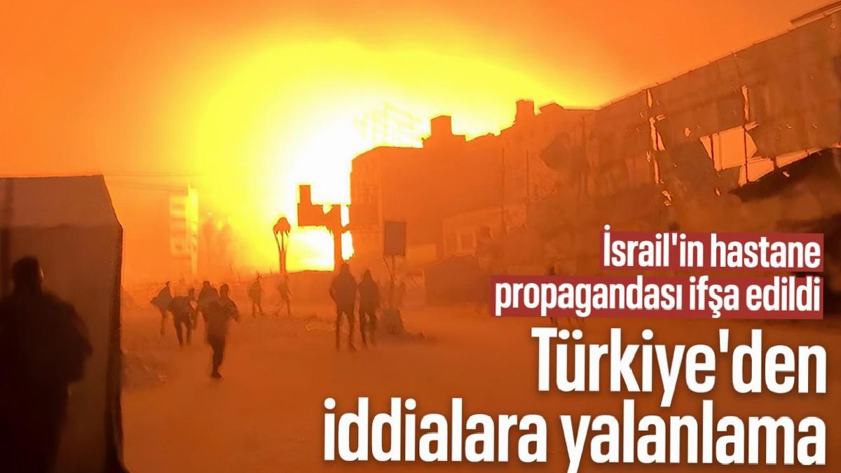 Türkiye’den İsrail’in hastane saldırısı iddialarına yalanlama