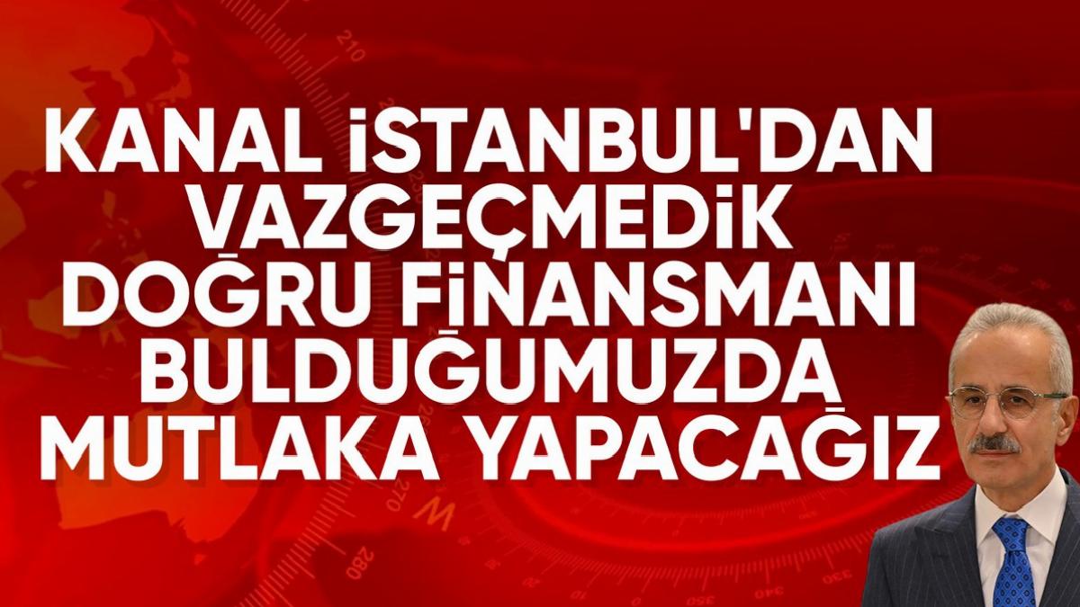 Abdulkadir Uraloğlu: Kanal İstanbul projesinden vazgeçmedik