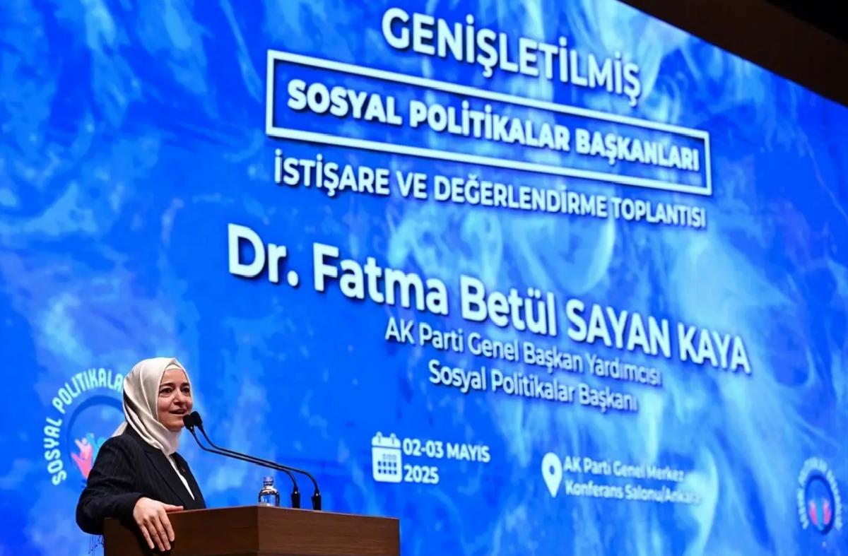 AK Parti Genel Başkan Yardımcısı Kaya, Genişletilmiş Sosyal Politikalar Başkanları Toplantısı’nda konuştu Açıklaması