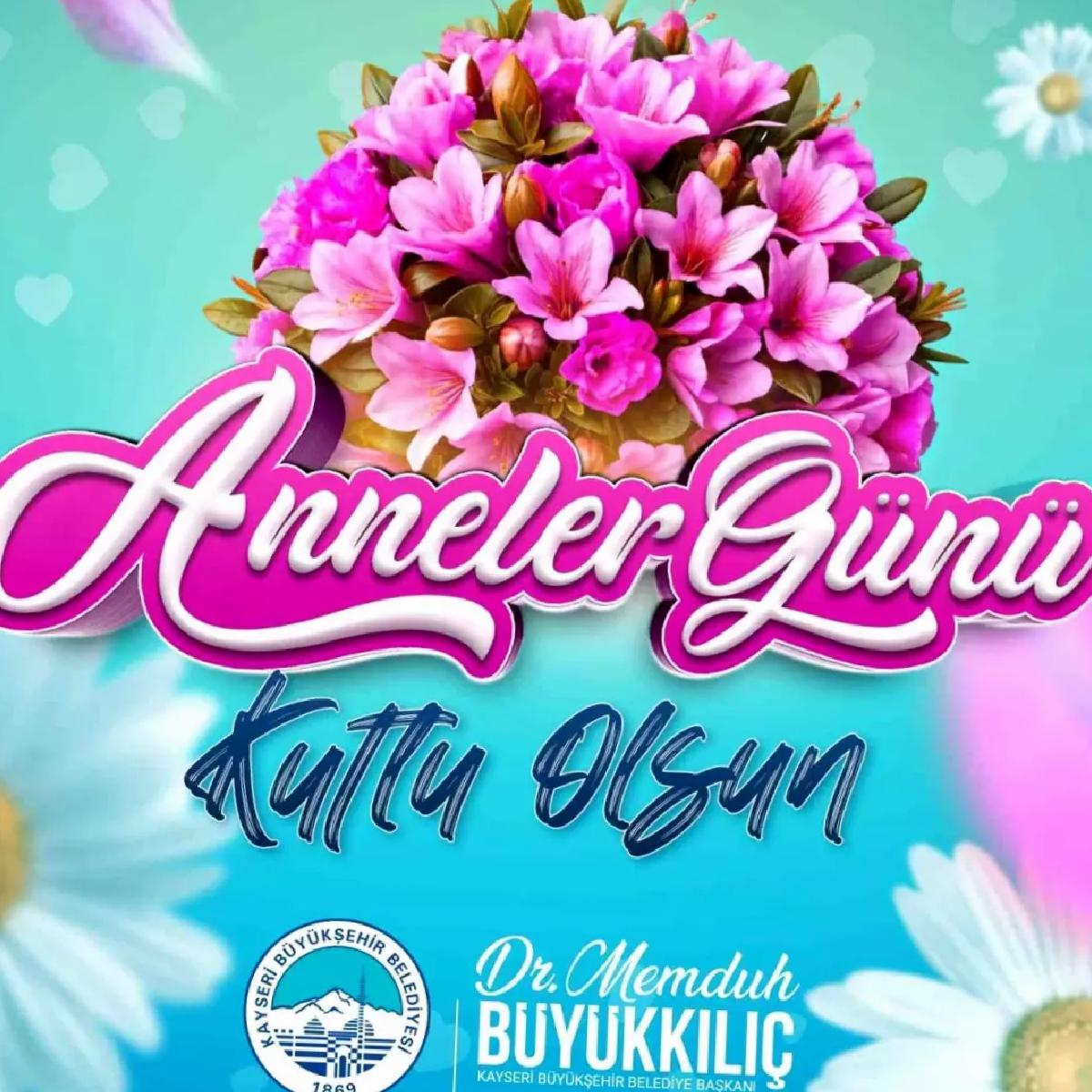 Başkan Büyükkılıç’tan Anneler Günü’nde anlamlı mesaj