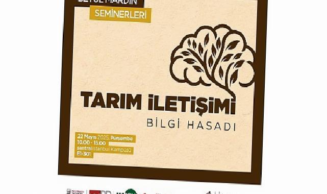 Betûl Mardin Seminerleri’nde ‘Tarım İletişimi: Bilgi Hasadı’ tartışılacak