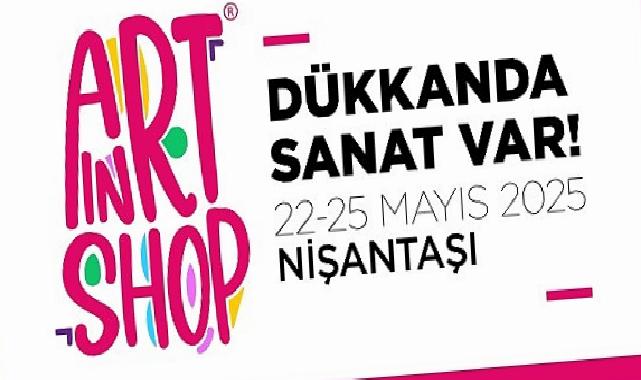 “Dükkânda Sanat Var” bu yıl Nişantaşı’nda!