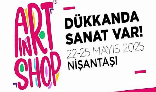 “Dükkânda Sanat Var” bu yıl Nişantaşı’nda!