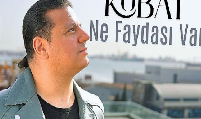 Kubat’tan Yeni Tekli: Ne Faydası Var