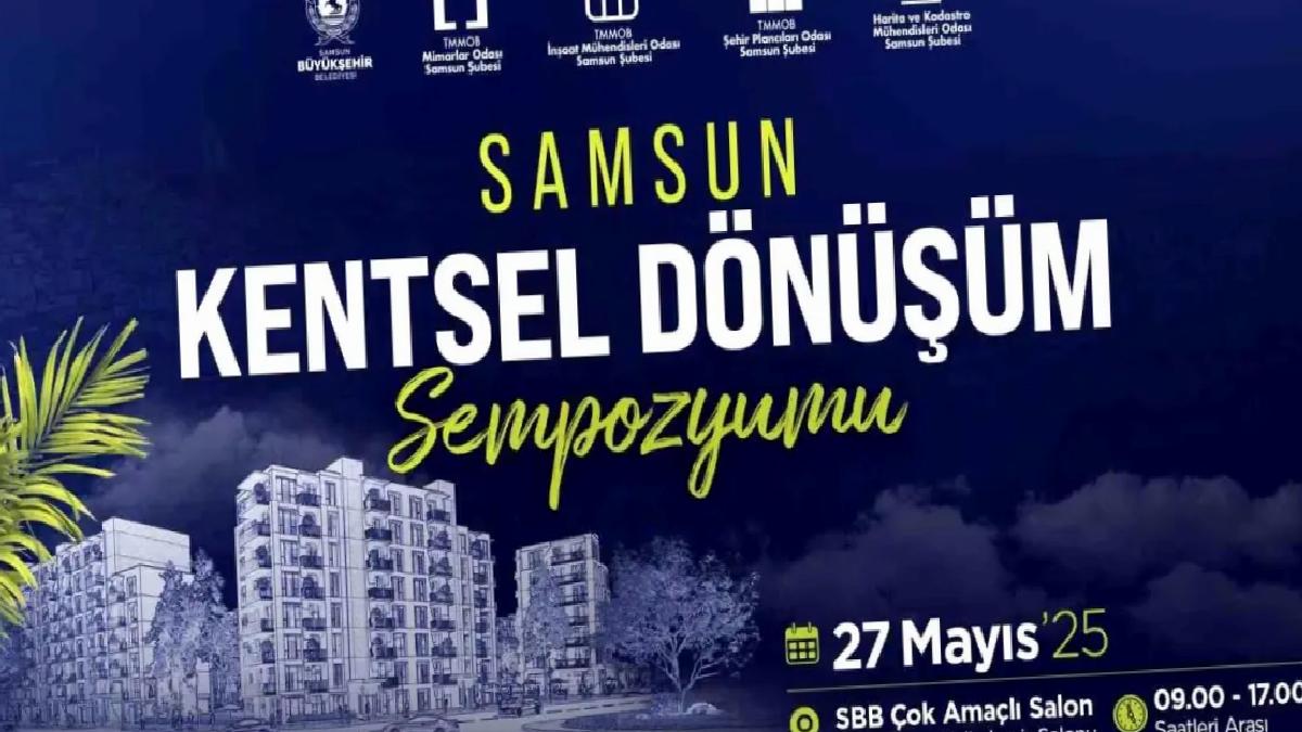 Samsun Kentsel Dönüşüm Sempozyumu 27 Mayıs’ta Düzenlenecek