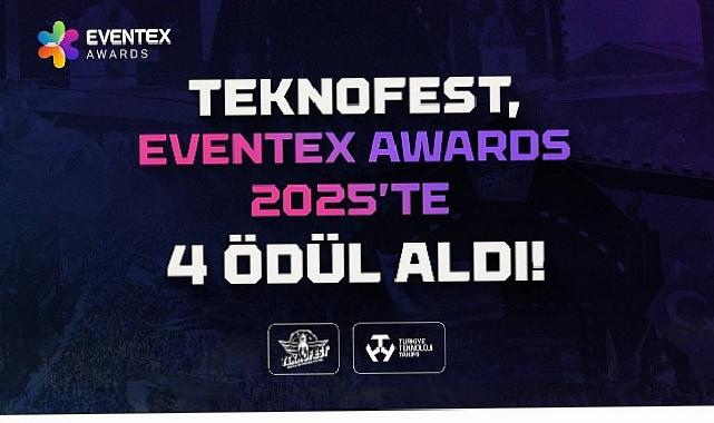 TEKNOFEST ‘e Eventex 2025’ten 4 Uluslararası Ödül!