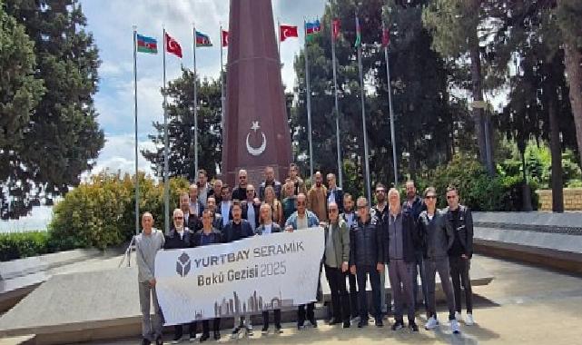 Yurtbay Seramik Bayileri Bakü’de Buluştu!